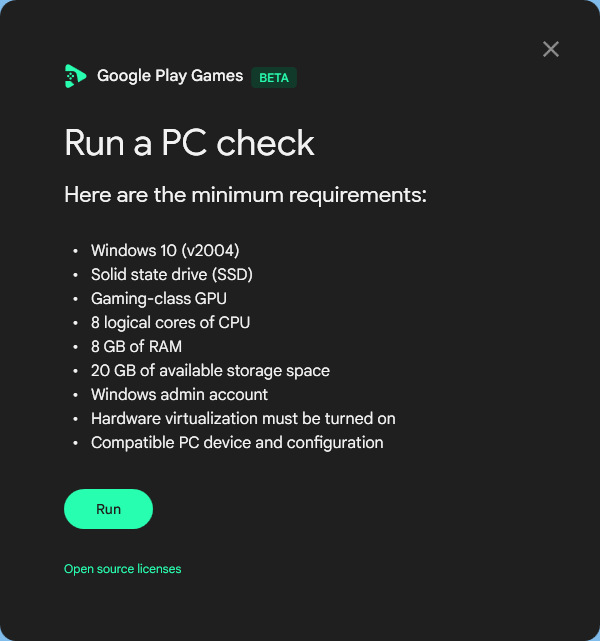 執行下載回來的 play-games-pc-check.exe ，會先提示用戶 Google Play Games 的最低要求，按「 Run 」繼續。