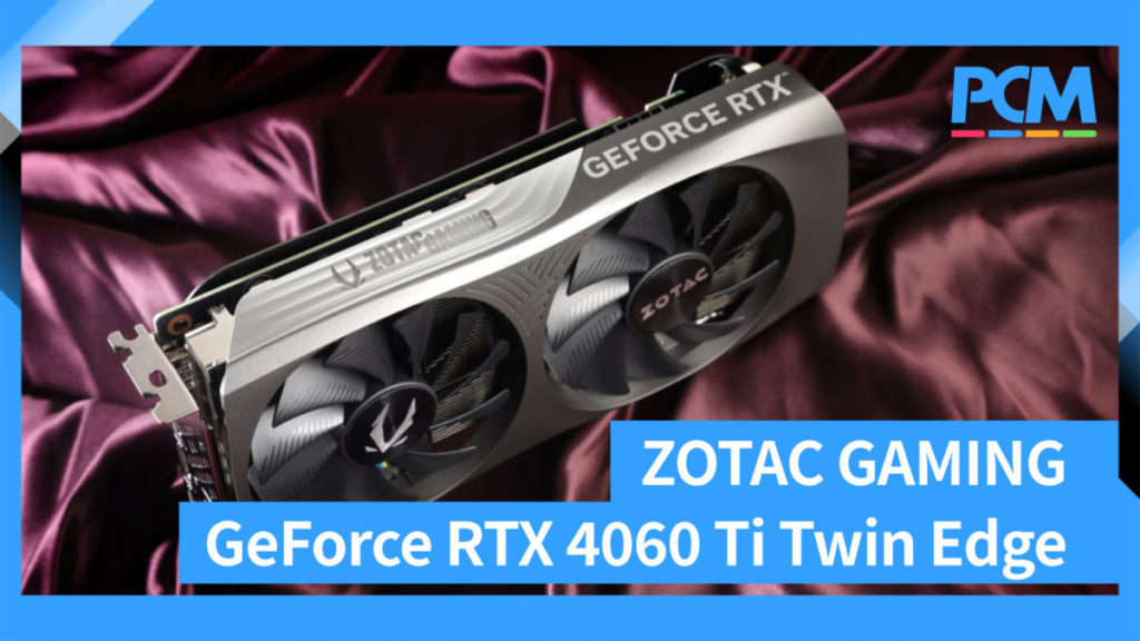 AD106 雙刃現身　ZOTAC GAMING GeForce RTX 4060 Ti Twin Edge